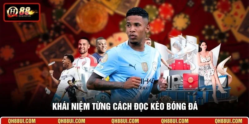 Khái niệm từng cách đọc kèo bóng đá 