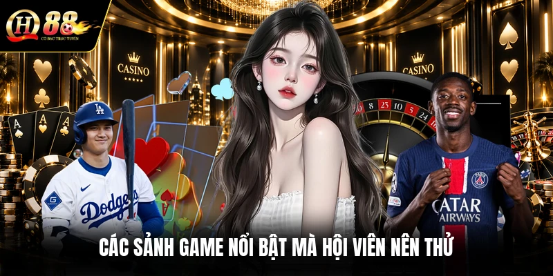 cac-sanh-game-noi-bat-ma-hoi-vien-nen-thu